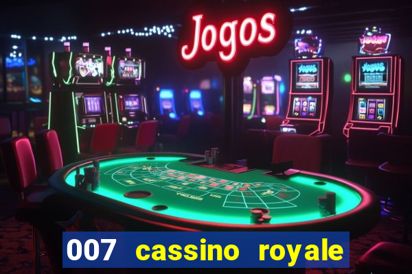 007 cassino royale completo dublado